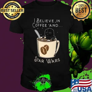 I believe in coffee and Star Wars shirt
