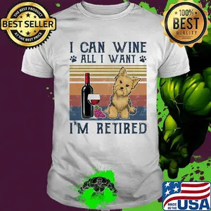 I can wine all I want I'm retired dog vintage retro shirt