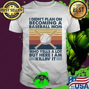 I didn't plan on becoming a baseball mom but here I am killin it vintage retro shirt