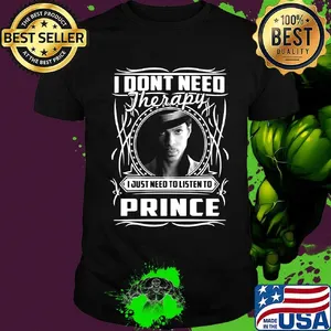 I don't need therapy i just need to listen to prince shirt