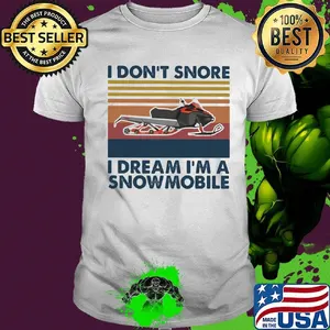 I don't snore i dream i'm a snowmobile vintage retro shirt