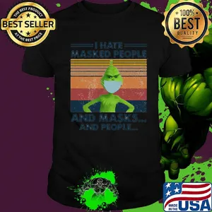 I hate masked people and masks and people Grinch vintage retro shirt
