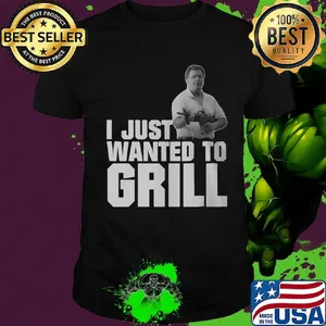 I Just Wanted o Grill Man Gun Shirt