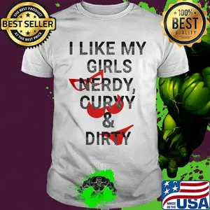 I like my girls nerdy curvy and dirty shirt