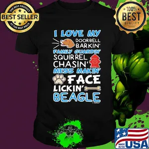 I love my doorbell barkin family guardin squirrel chasin mess makin face lickin beagle shirt