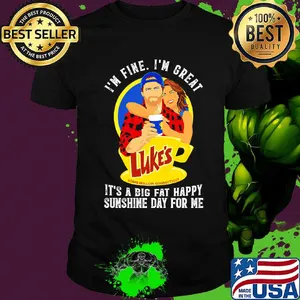 I'm fine i'm great luke's stars how connecticut it's a big fat happy sunshine day for me shirt