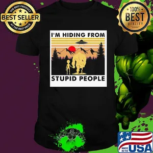 I'm hiding from stupid people Bigfoot Sunset shirt