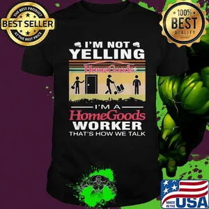 I'm not yelling i'm a homegoods worker that's how we talk vintage retro shirt