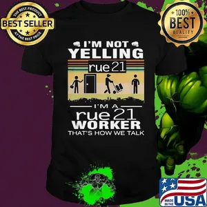 I'm not yelling i'm a rue 21 worker that's how we talk vintage retro shirt