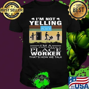 I'm not yelling i'm a the children's place worker that's how we talk vintage retro shirt