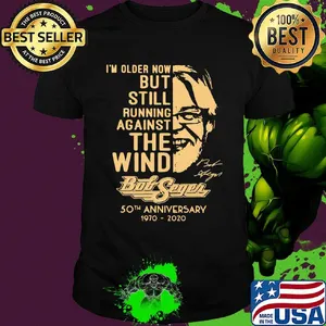 I'm older now but still running against the wind bob segen 50th anniversary 1970 2020 signature shirt