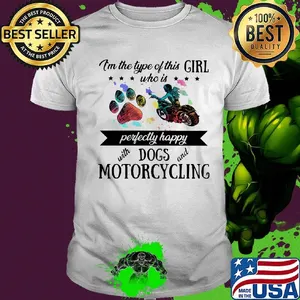 I'm the type of this girl who is perfectly happy with paw dogs and motorcycling shirt