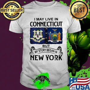 I may live in connecticut but my story began in new york shirt