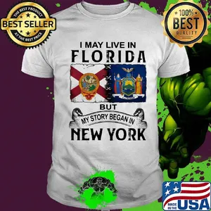 I may live in florida but my story began in new york shirt