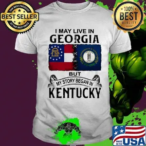 I may live in georgia but my story began in kentucky shirt
