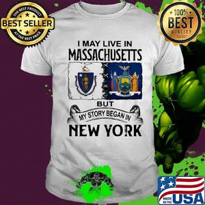 I may live in massachusetts but my story began in new york shirt