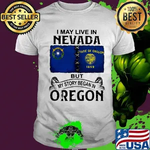 I may live in nevada but my story began in oregon shirt