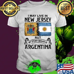 I may live in NEW JERSEY but my story began in ARGENTINA shirt
