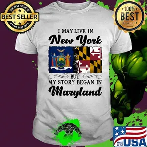 I may live in New York but my story began in Maryland shirt