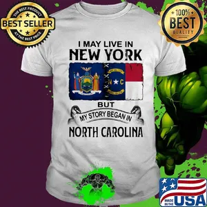 I may live in new york but my story began in north carolina shirt