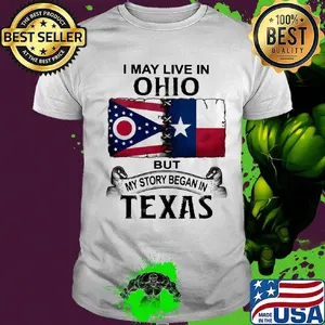I may live in ohio but my story began in texas shirt