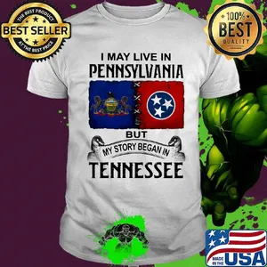 I may live in pennsylvania but my story began in tennessee shirt