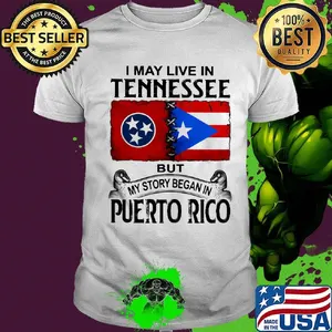 I may live in tennessee but my story began in puerto rico shirt