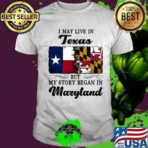 I may live in Texas but my story began in Maryland shirt