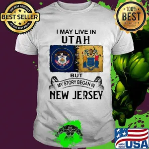 I may live in Utah but my story began in New Jersey shirt
