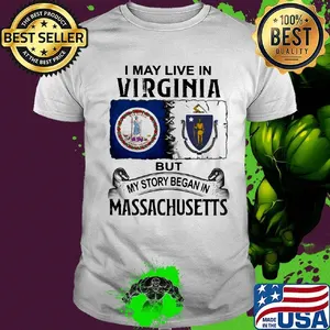I may live in virginia but my story began in massachusetts shirt