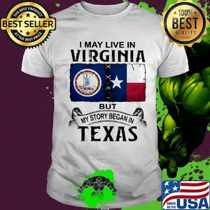 I may live in virginia but my story began in texas shirt