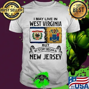 I may live in West Virginia but my story began in New Jersey shirt