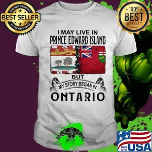 I may live prince edward island but my story began in ontario shirt