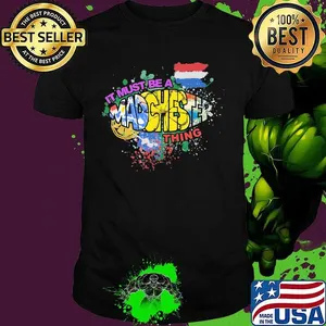 I must be a Madchester thing shirt