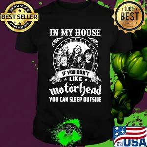 I my house if you don't like motorhead stars shirt