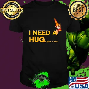 I need a huge glass of beer hand shirt