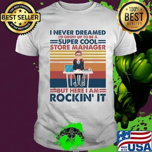 I never dreamed i'd grow up to be a super cool store manager but here i am rockin it vintage retro shirt
