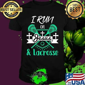 I run on Jesus and Lacrosse shirt