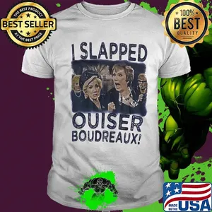 I slapped ouiser boudreaux woman shirt