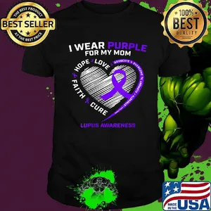 I wear purple for my mom love hope faith cure lupus awareness heart shirt