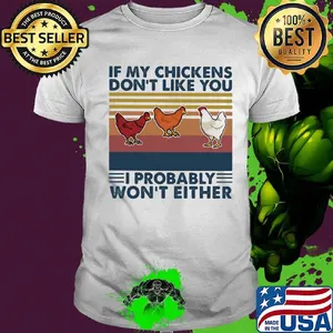 If my chicken don't like you I probably won't either vintage retro shirt