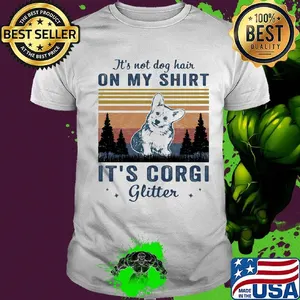 It's not dog hair on my shirt it's corgi glitter dog vintage retro shirt