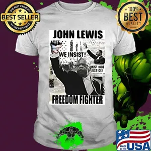 John lewis we insist freedom fighter shirt
