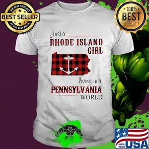 Just a rhode island girl living in a pennsylvania world shirt
