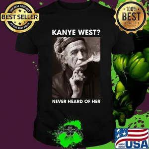 Kanye west never heard of her picture shirt