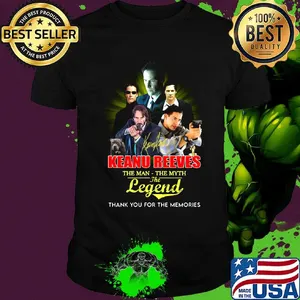 Keanu reeves the man the myth the legend thank you for the memories shirt