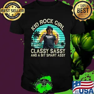 Kid rock girl classy sassy and a bit smart assy vintage retro shirt