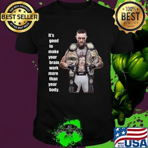 King Mcgregor sports it's good to make your brain work more than your body shirt