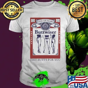 King of rears buttwiser genuine this butt's for you shirt