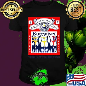 King of rears wants your bush one fluid pint genuine buttwiser shirt